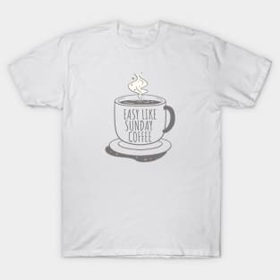 Easy like sunday coffee T-Shirt